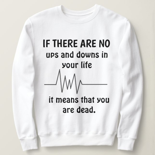 'NO UPS AND DOWNS" Sweatshirt (Design Front)