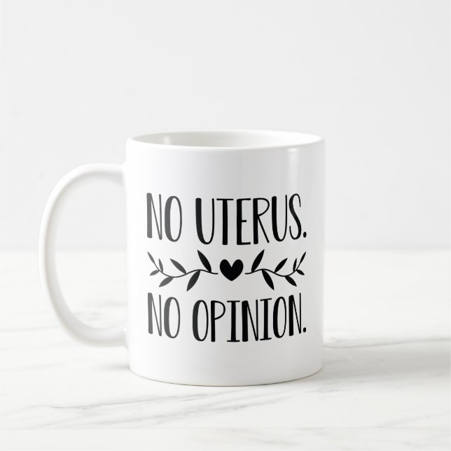 No Uterus No Opinion Coffee Mug (Left)