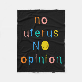 No Uterus No Opinion Feminist Women's Right  Fleece Blanket