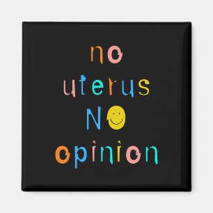No Uterus No Opinion Feminist Women's Right  Magnet