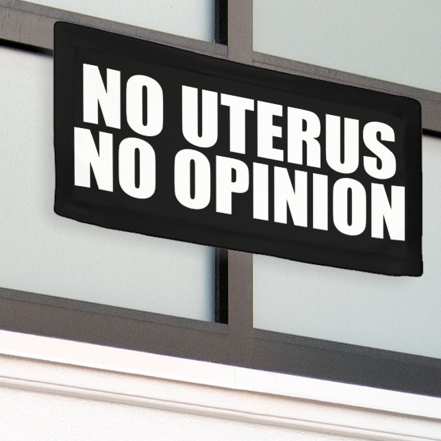 No Uterus No Opinion Pro Choice Banner (Outside Building)