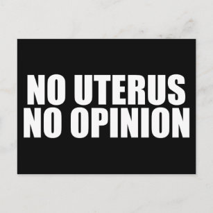 No Uterus No Opinion Pro Choice Postcard