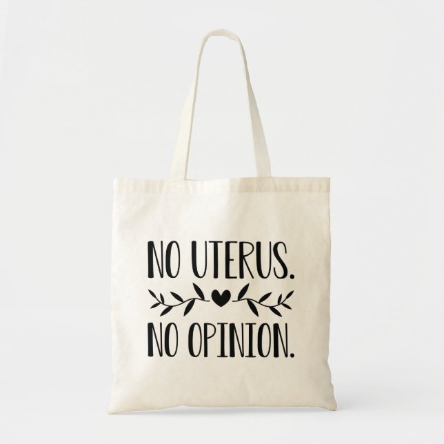 No Uterus No Opinion Tote Bag (Front)