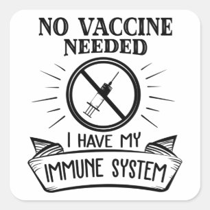 No Vaccine Needed Anti Vaccine Print Square Sticker