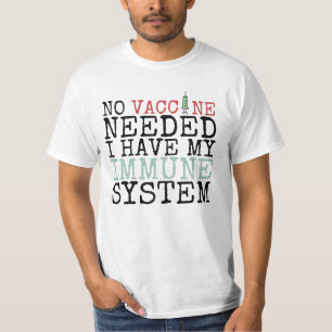 No Vaccine Needed I have My Immune System T-Shirt