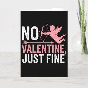 No Valentine Just Fine Anti Valentine Day 1 Card