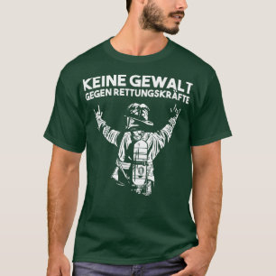 No violence against rescue forces fire brigade  T-Shirt