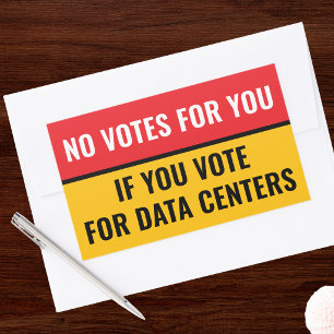 NO VOTES FOR YOU IF YOU VOTE FOR DATA CENTERS RED RECTANGULAR STICKER