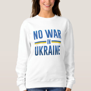 No War In Ukraine Sweatshirt