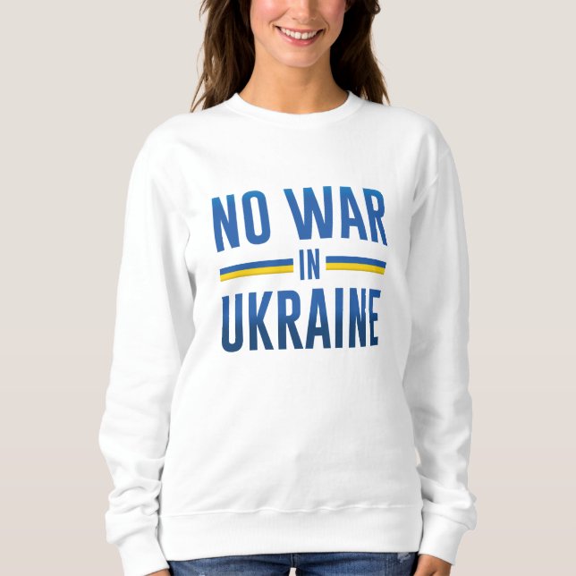No War In Ukraine Sweatshirt (Front)