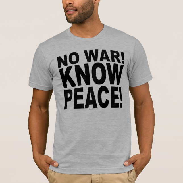 No War! Know Peace! T-Shirt (Front)