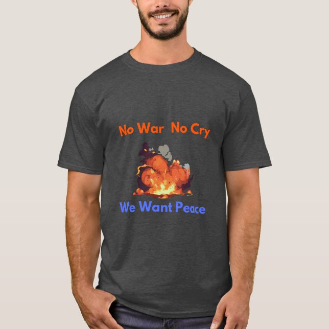 "No War No Cry - Peace Advocacy T-Shirt (Front)
