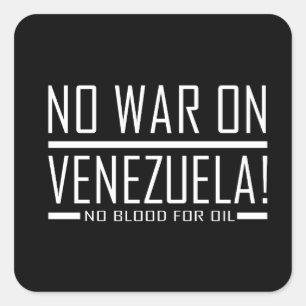no war on venezuela - no blood for oil square sticker