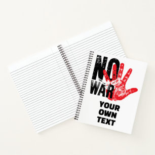 NO WAR. Radical Anti War Message! Notebook