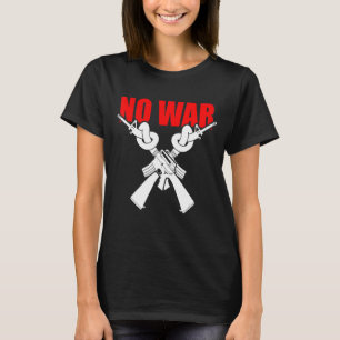No War Statement Anti War Peace Symbol Rifle With T-Shirt
