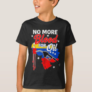 No War Venezuela, No More Blood For Oil No War On T-Shirt