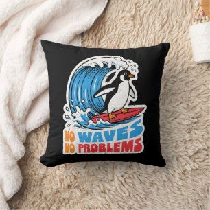 No Waves No Problems Funny Penguin Surfing Waves Cushion
