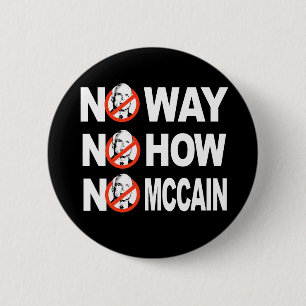 NO WAY, NO HOW, NO MCCAIN button