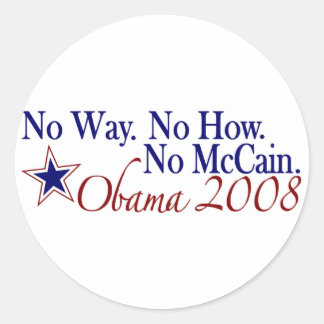 No Way No How No McCain (Obama 2008) Classic Round Sticker