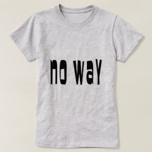 No Way T-Shirt
