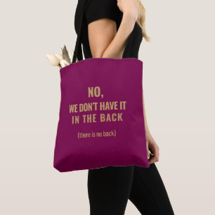 No, We Don’t Have It in the Back   Shift Life Tote Bag