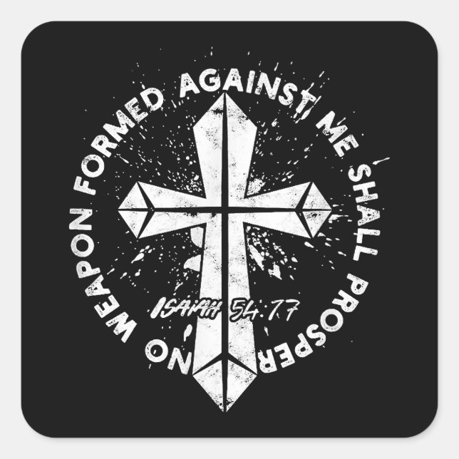 No Weapon Formed Against me shall prosper Faith in Square Sticker (Front)