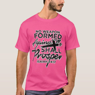 No Weapon Formed Against Me Shall T-Shirt