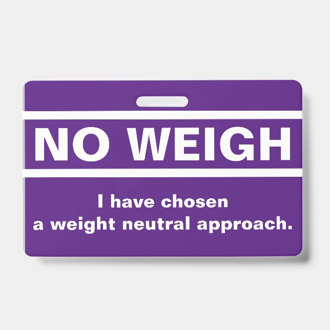 No Weigh Badge ID Badge (Front)