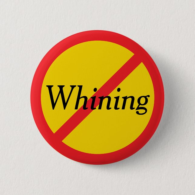 No Whining 6 Cm Round Badge (Front)