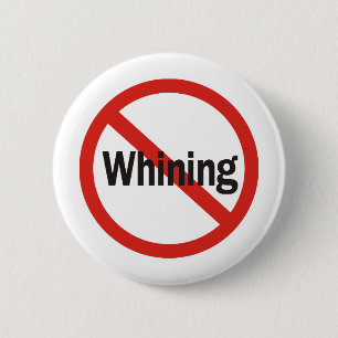 No Whining 6 Cm Round Badge