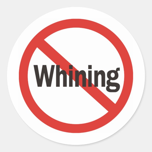 No Whining Classic Round Sticker (Front)
