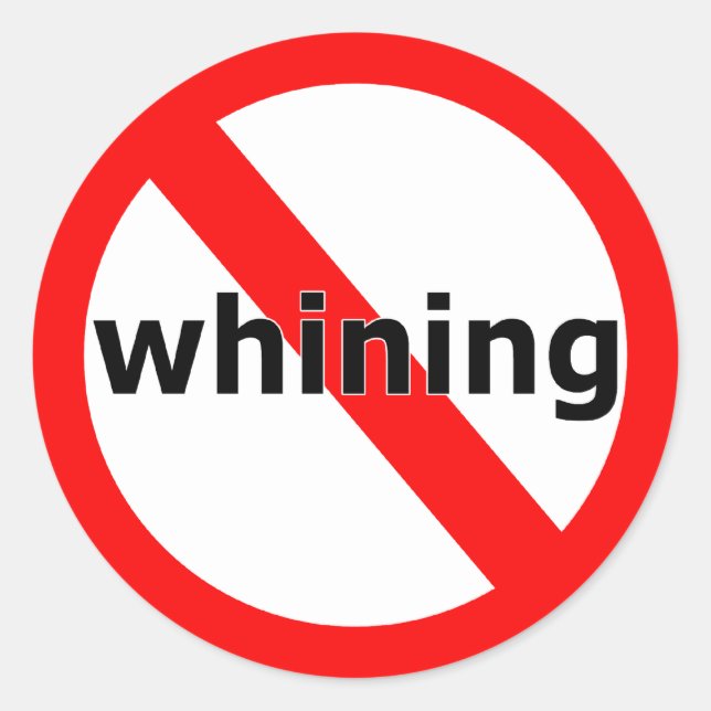 No Whining Classic Round Sticker (Front)