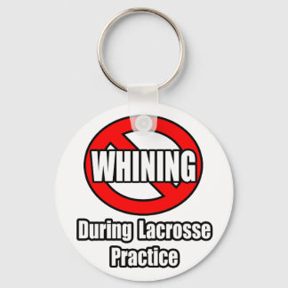 No Whining During Lacrosse Practice Key Ring