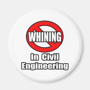 No Whining In Civil Engineering Magnet