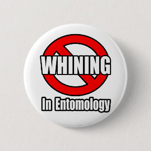 No Whining In Entomology 6 Cm Round Badge