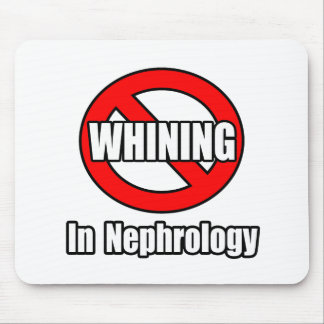 No Whining In Nephrology Mouse Pad