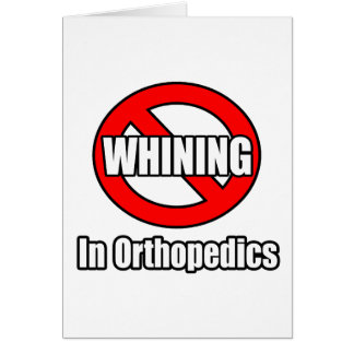No Whining In Orthopaedics