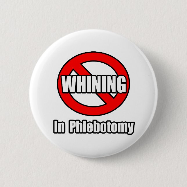 No Whining In Phlebotomy 6 Cm Round Badge (Front)