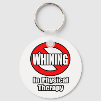 No Whining In Physical Therapy Key Ring