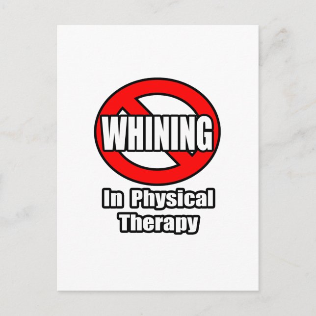 No Whining In Physical Therapy Postcard (Front)