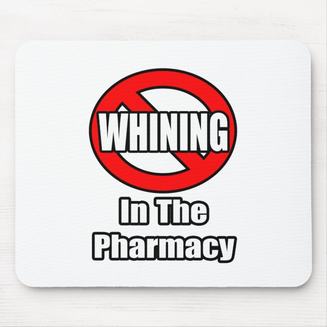 No Whining In The Pharmacy Mouse Pad (Front)