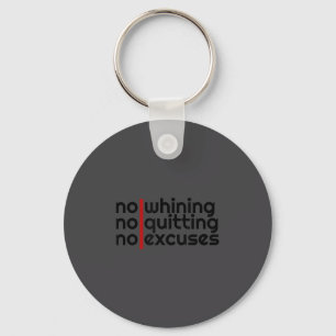 No Whining, No Quitting No Excuses Shirt Key Ring