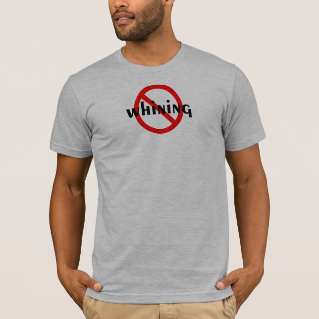 No Whining T-Shirt (Front)