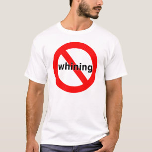 No Whining T-Shirt