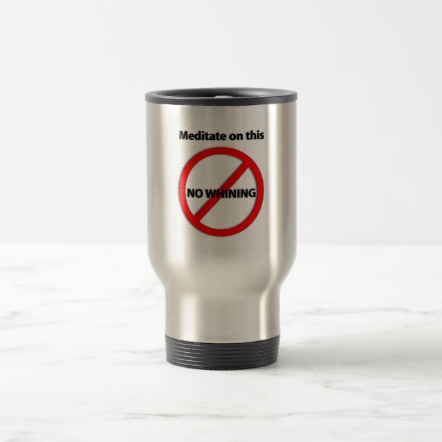 No Whining Travel Mug (Center)