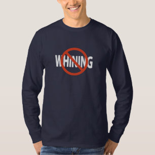 No Whining White Text T-Shirt