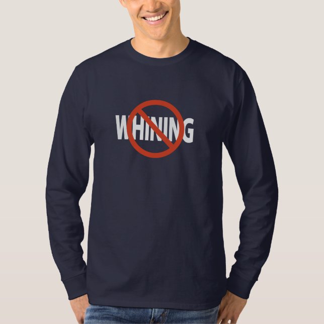 No Whining White Text T-Shirt (Front)