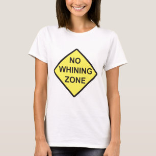No Whining Zone T-Shirt