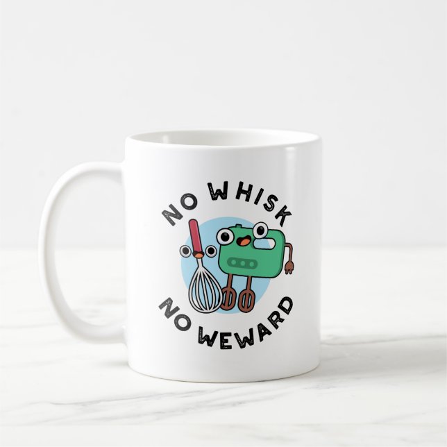 No Whisk No Weward Funny Baking Pun  Coffee Mug (Left)
