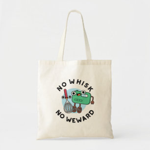 No Whisk No Weward Funny Baking Pun  Tote Bag